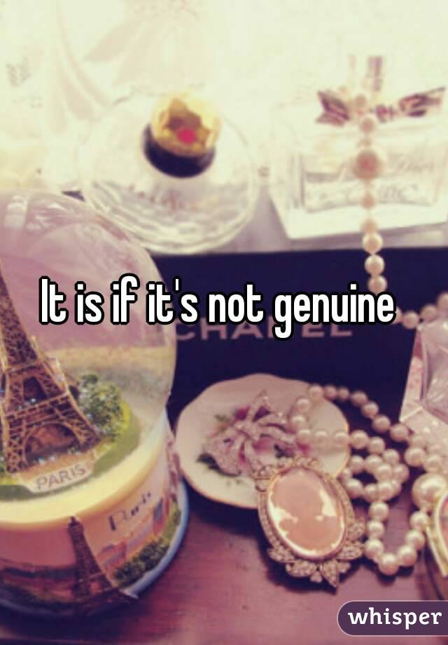 It is if it's not genuine 