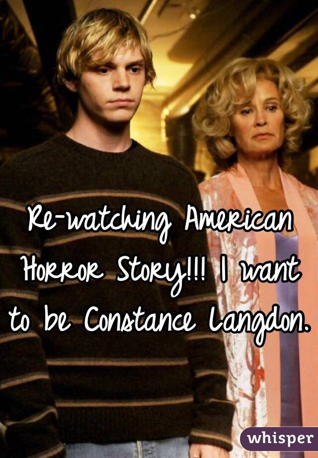 Re-watching American Horror Story!!! I want to be Constance Langdon. 