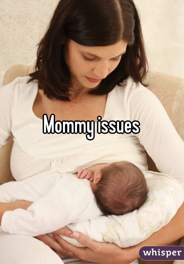 Mommy issues