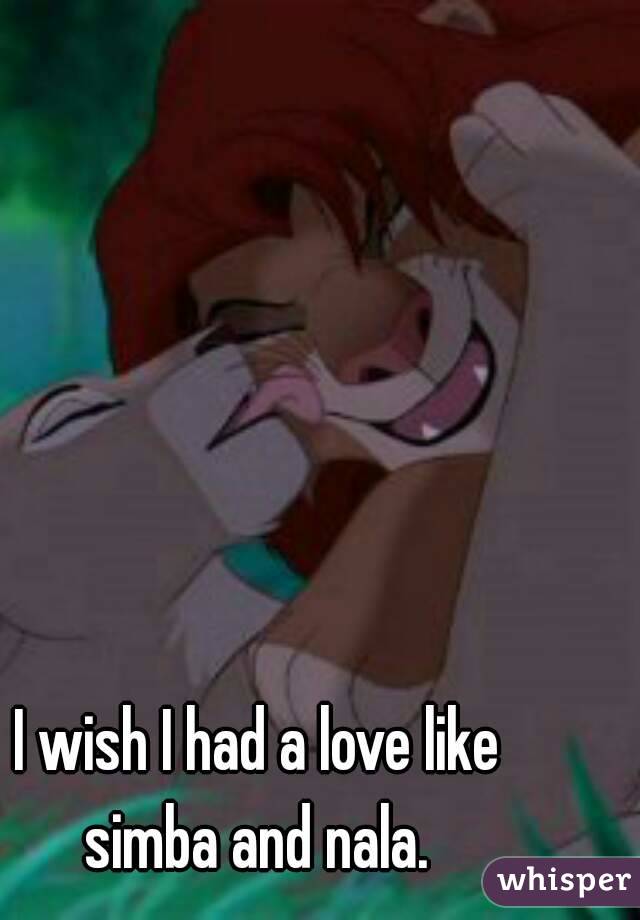 I wish I had a love like simba and nala. 