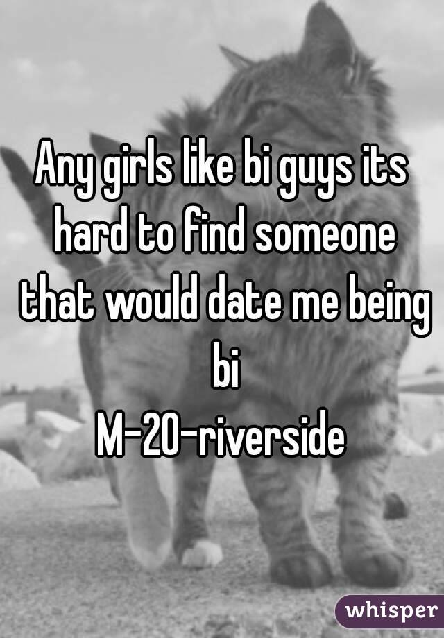 Any girls like bi guys its hard to find someone that would date me being bi
M-20-riverside