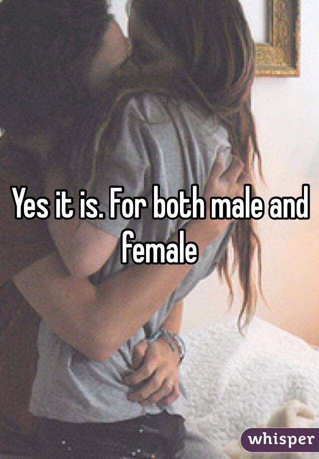 Yes it is. For both male and female 