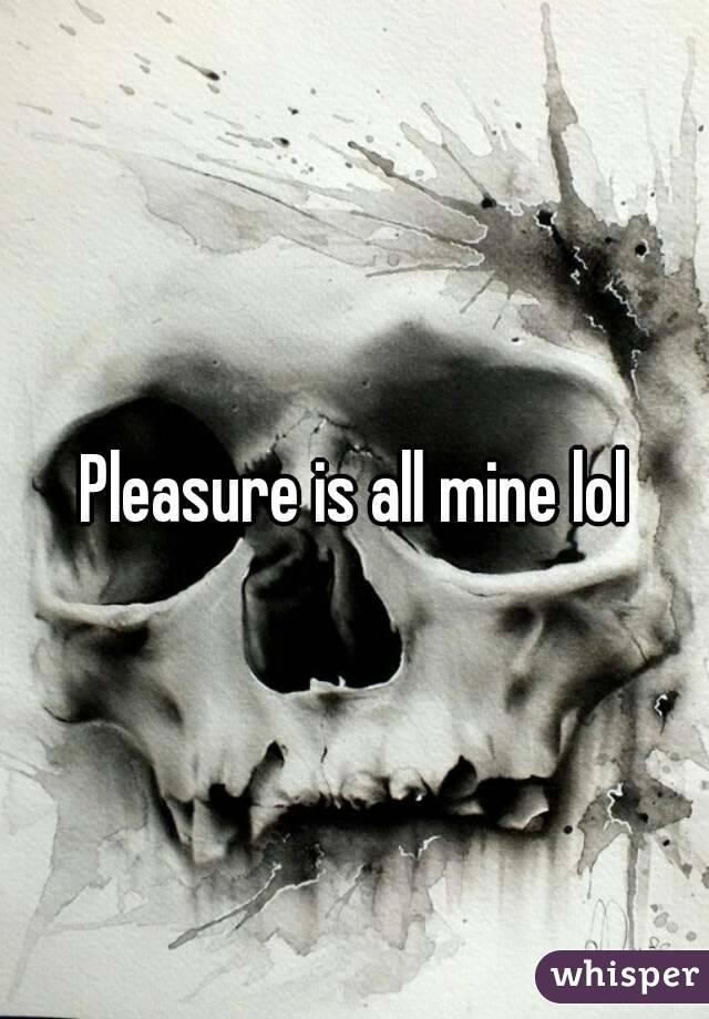 Pleasure is all mine lol