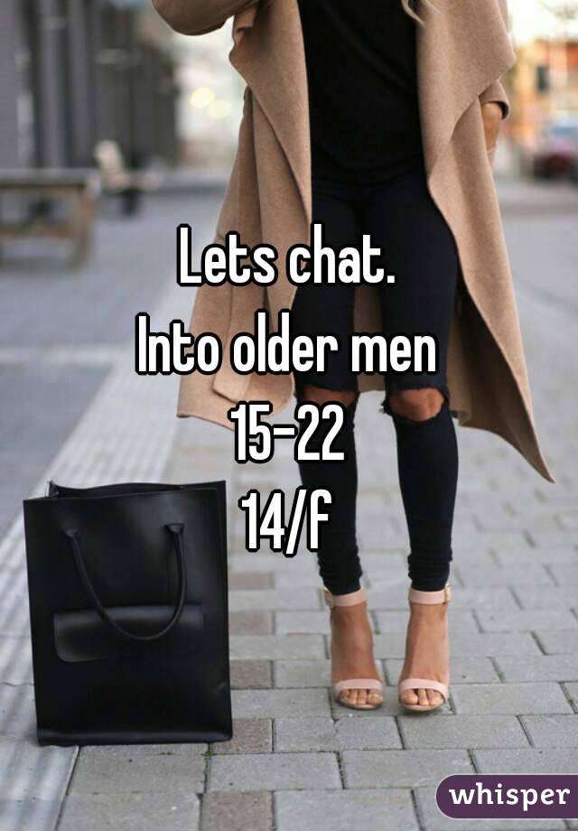 Lets chat.
Into older men
15-22
14/f