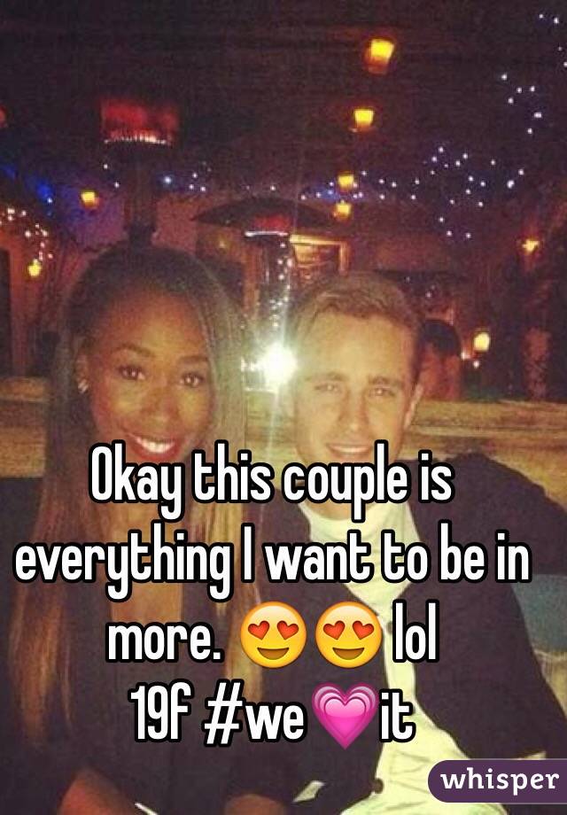 Okay this couple is everything I want to be in more. 😍😍 lol
19f #we💗it