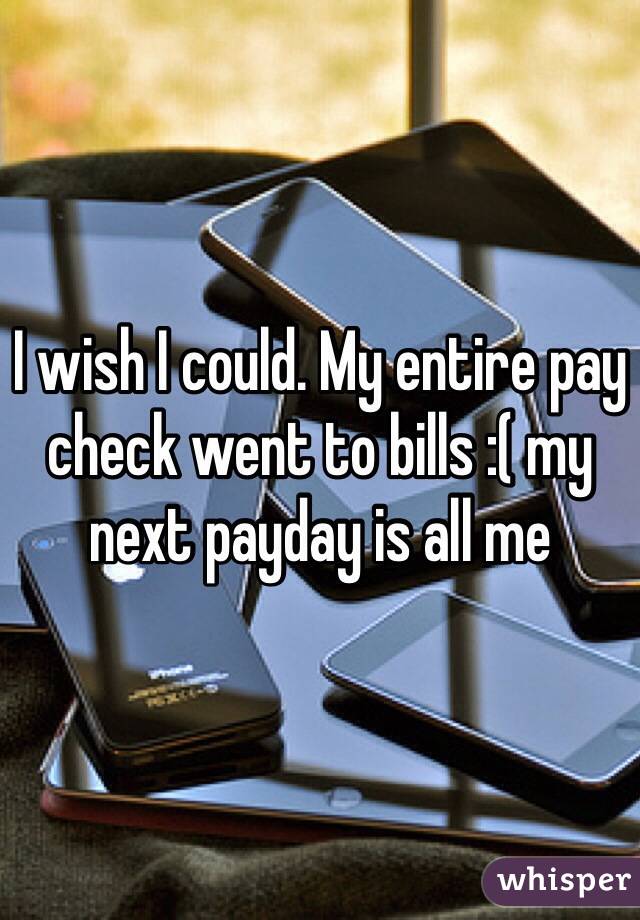 I wish I could. My entire pay check went to bills :( my next payday is all me 