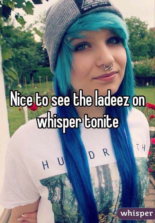 Nice to see the ladeez on whisper tonite