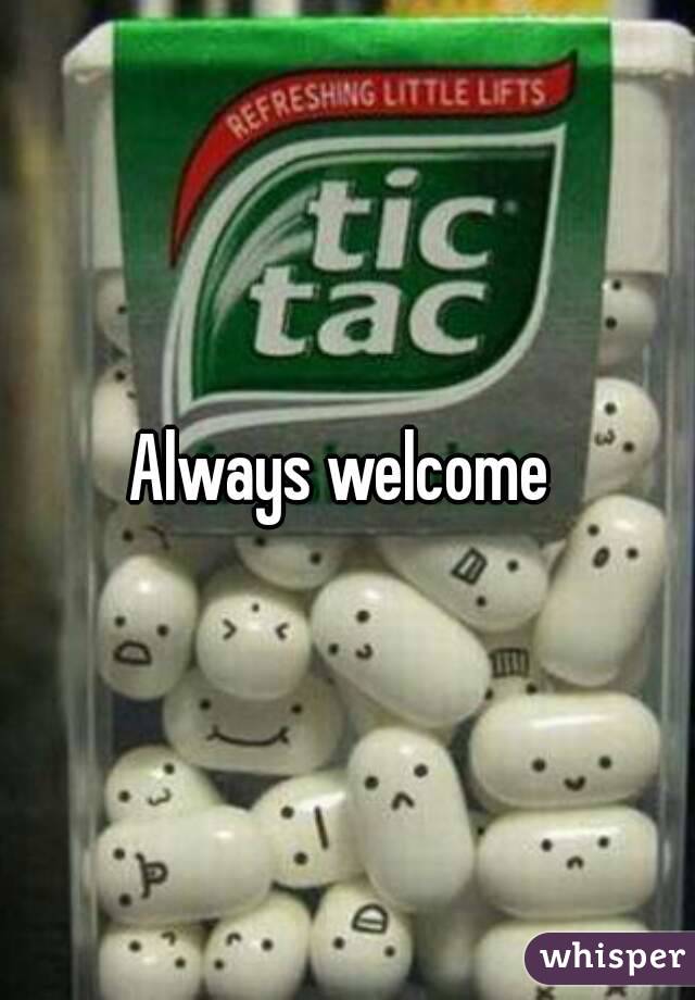 Always welcome 