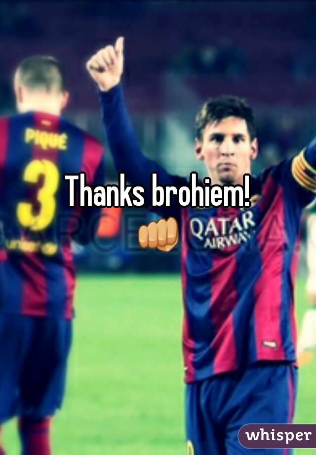 Thanks brohiem!
👊