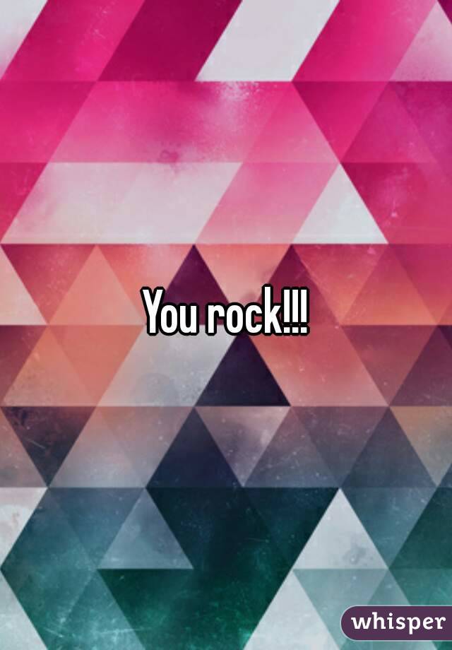 You rock!!!
