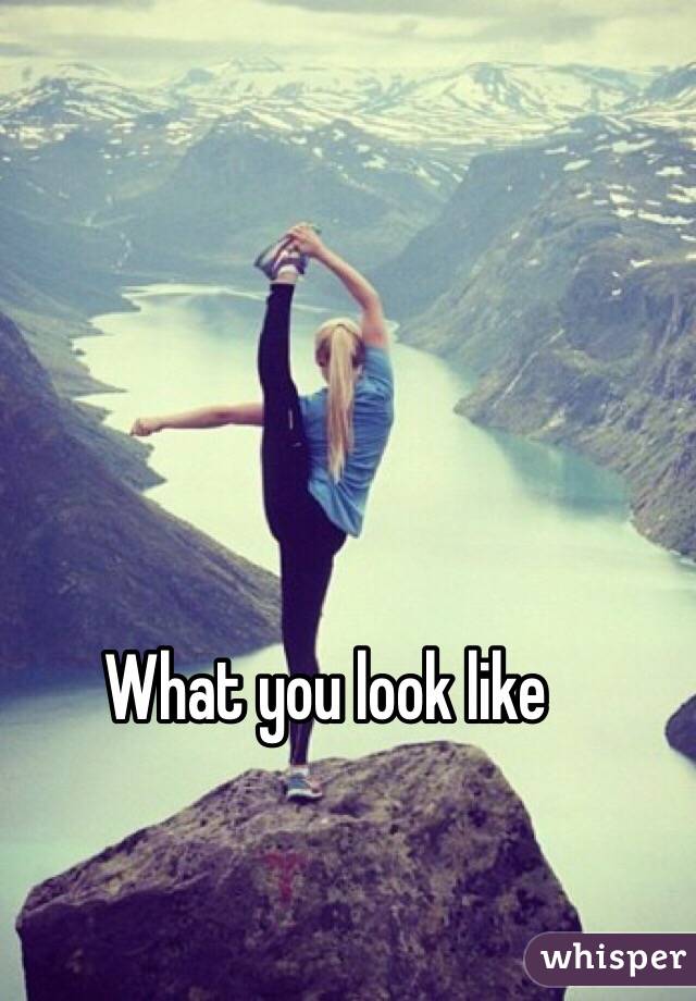 What you look like 