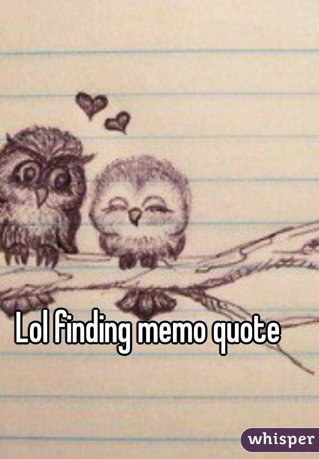 Lol finding memo quote