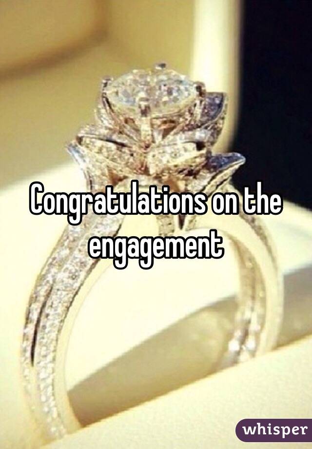 Congratulations on the engagement