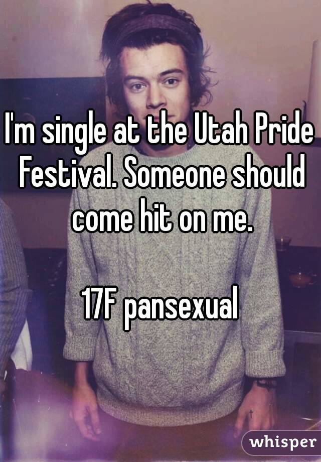 I'm single at the Utah Pride Festival. Someone should come hit on me.

17F pansexual