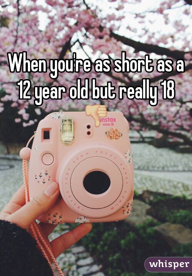 When you're as short as a 12 year old but really 18 👎🏼