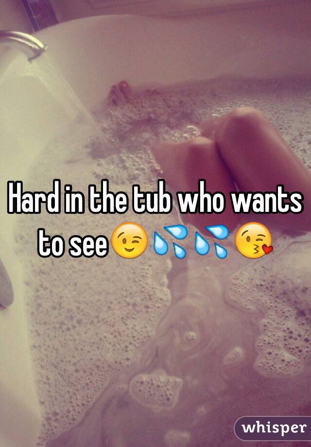 Hard in the tub who wants to see😉💦💦😘