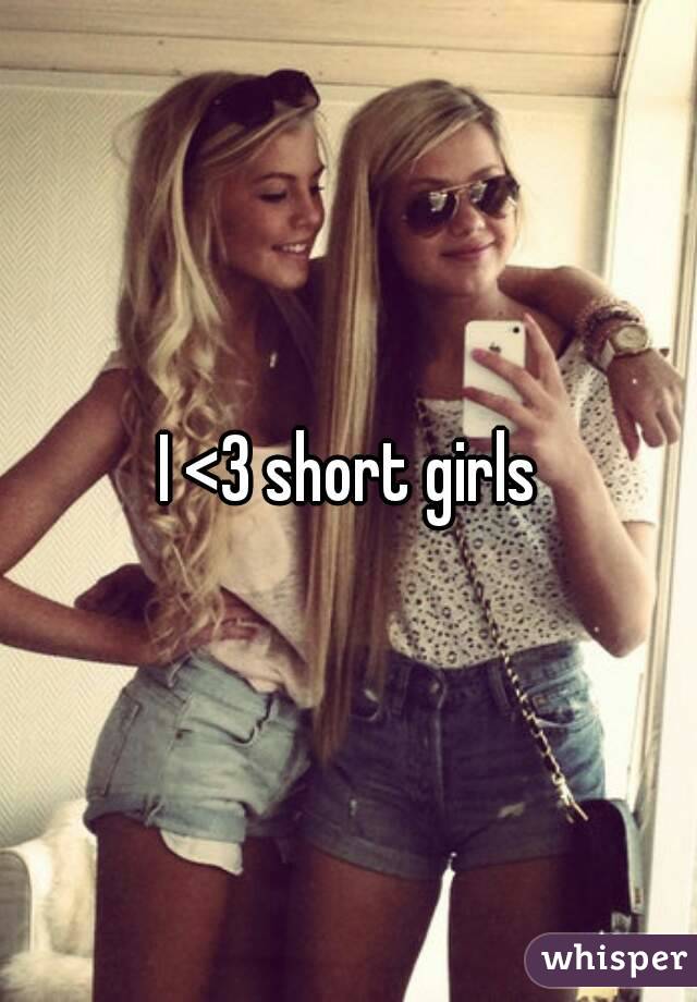 I <3 short girls