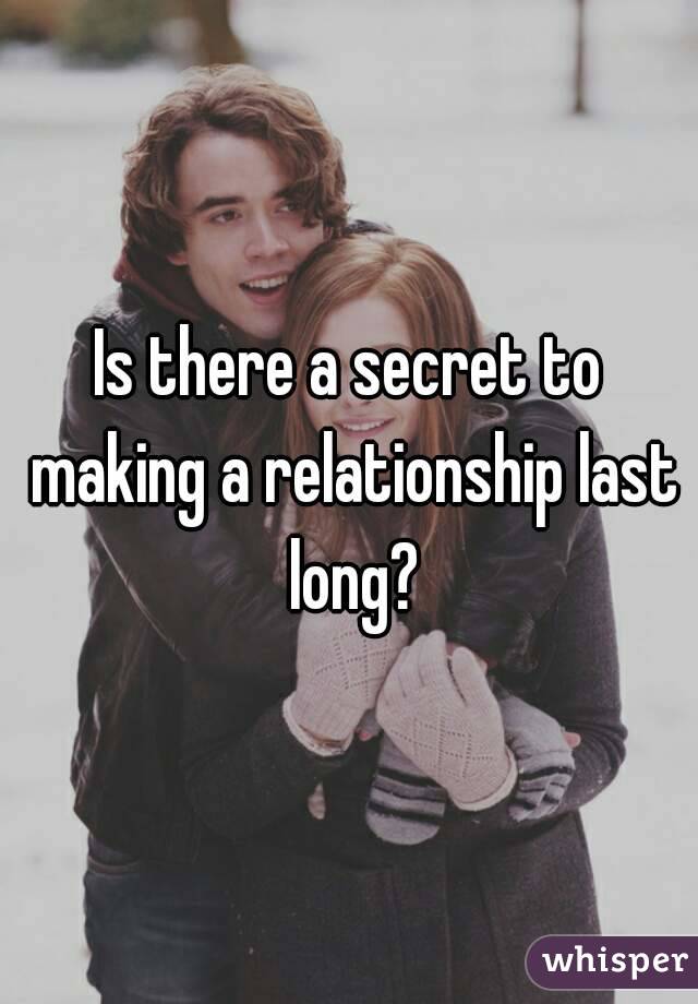 Is there a secret to making a relationship last long?