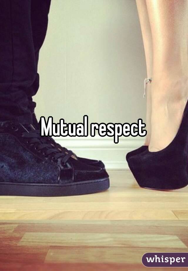 Mutual respect