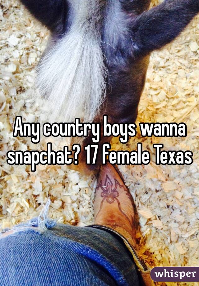 Any country boys wanna snapchat? 17 female Texas 