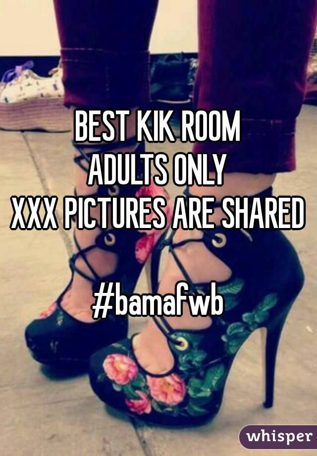 BEST KIK ROOM
ADULTS ONLY
XXX PICTURES ARE SHARED

#bamafwb