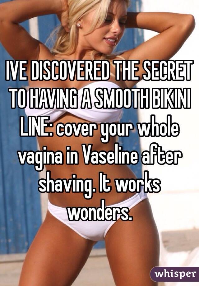 IVE DISCOVERED THE SECRET TO HAVING A SMOOTH BIKINI LINE: cover your whole vagina in Vaseline after shaving. It works wonders. 