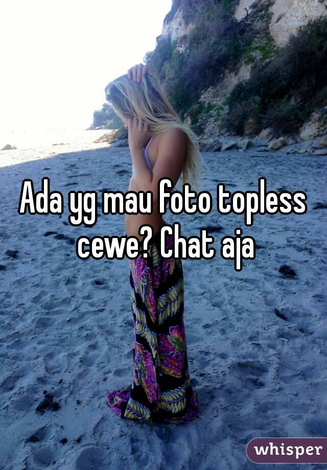 Ada yg mau foto topless cewe? Chat aja