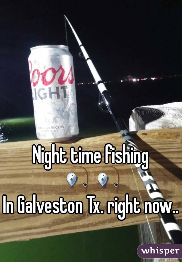 Night time fishing 🎣🎣
In Galveston Tx. right now..
