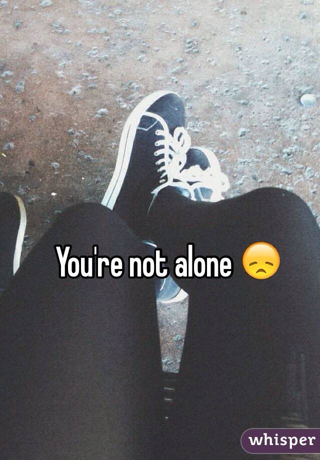 You're not alone 😞