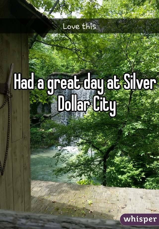 Had a great day at Silver Dollar City