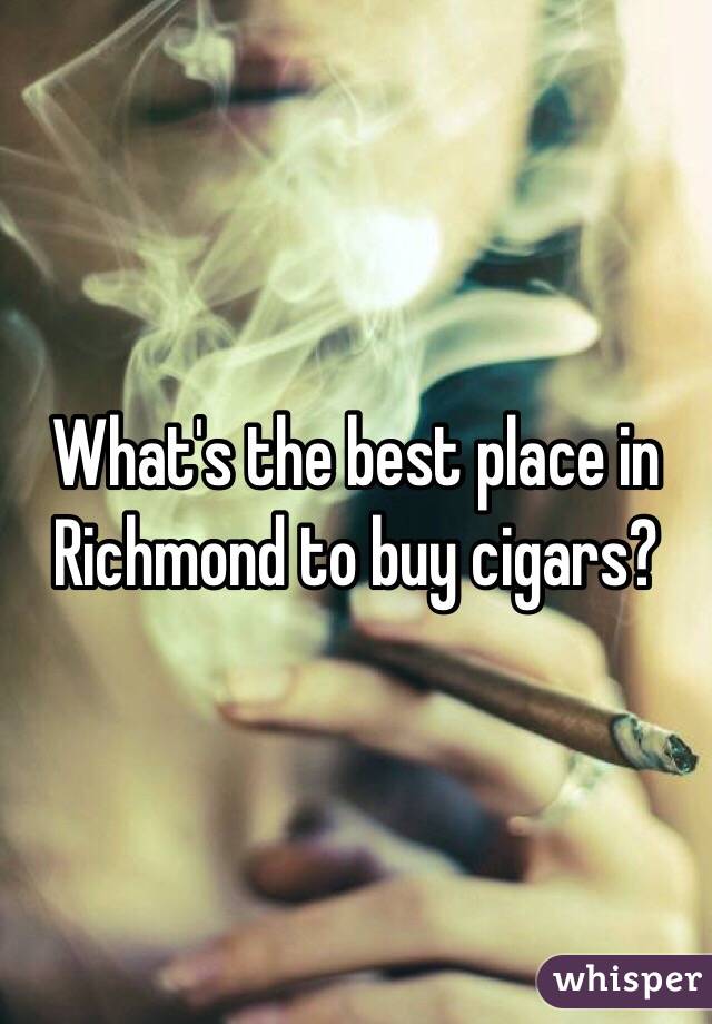 What's the best place in Richmond to buy cigars? 