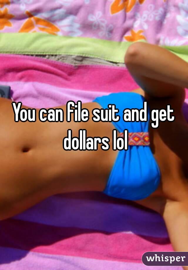 You can file suit and get dollars lol