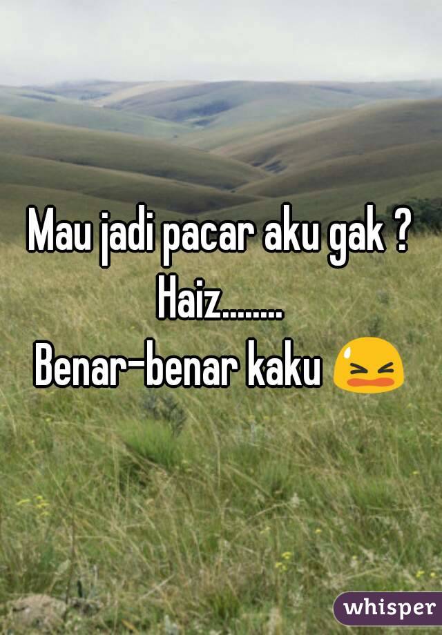 Mau jadi pacar aku gak ?
Haiz........
Benar-benar kaku 😫