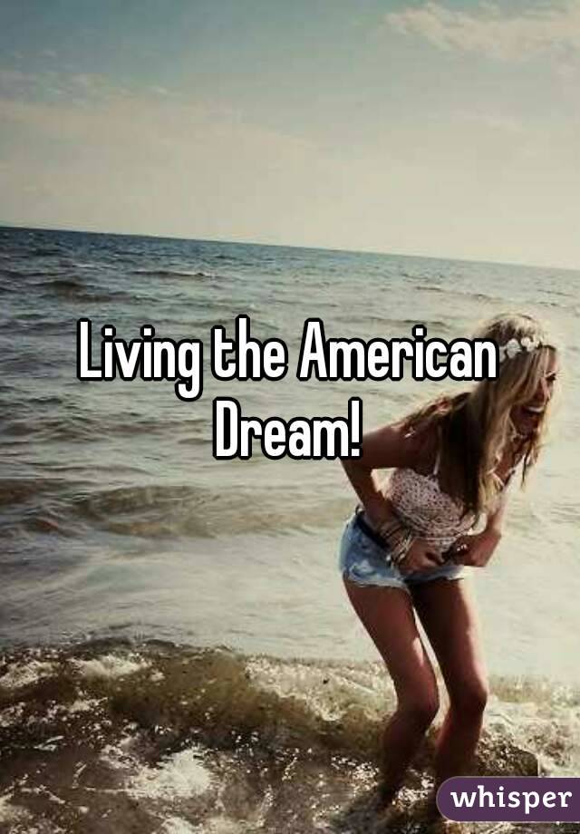 Living the American Dream! 