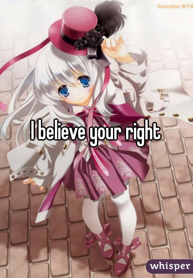 I believe your right