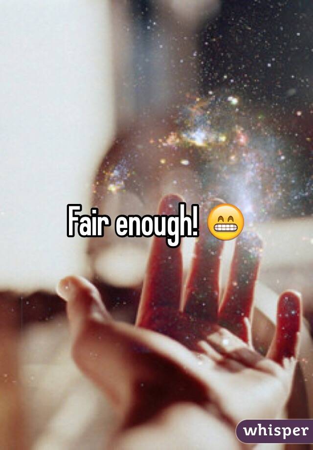 Fair enough! 😁