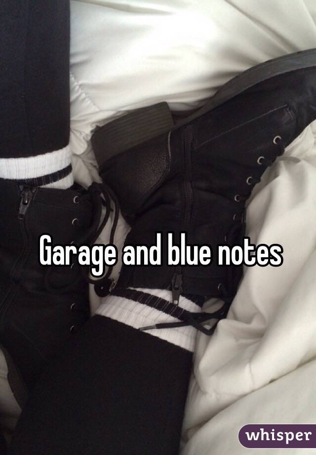 Garage and blue notes 