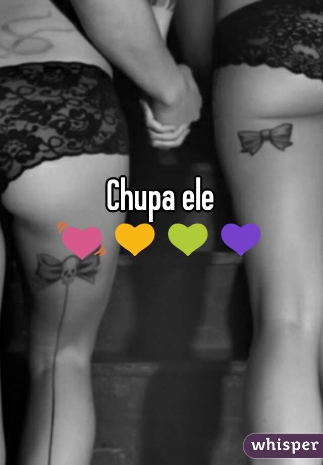 Chupa ele 💓💛💚💜 