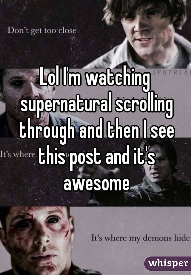 Lol I'm watching supernatural scrolling through and then I see this post and it's awesome