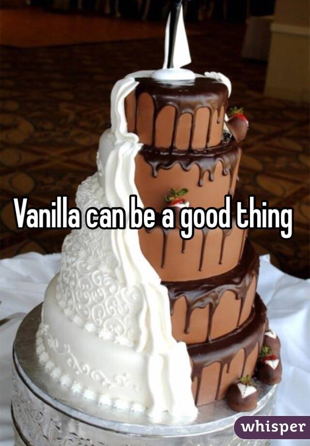 Vanilla can be a good thing