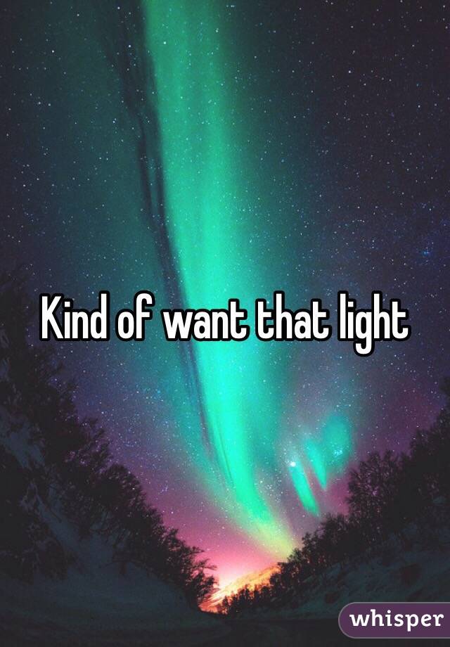 Kind of want that light 