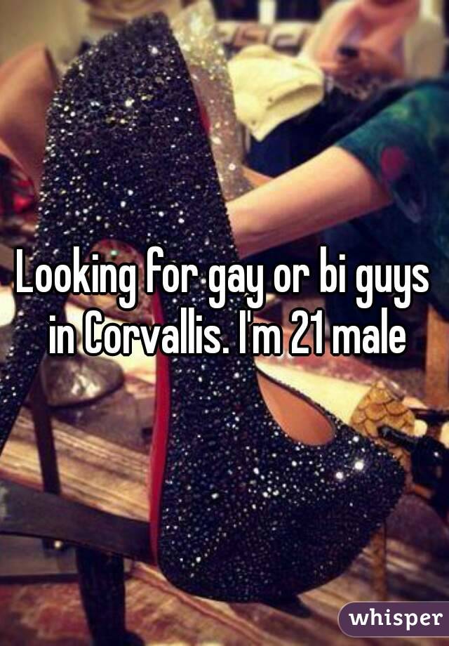 Looking for gay or bi guys in Corvallis. I'm 21 male