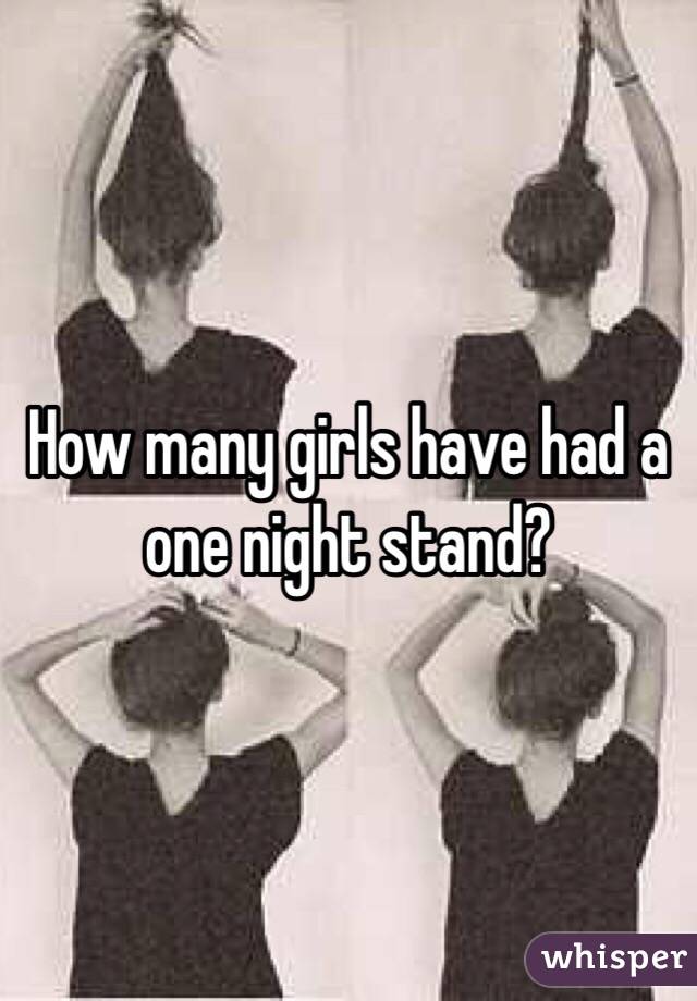 How many girls have had a one night stand? 