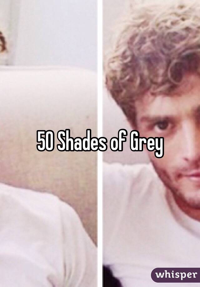 50 Shades of Grey 