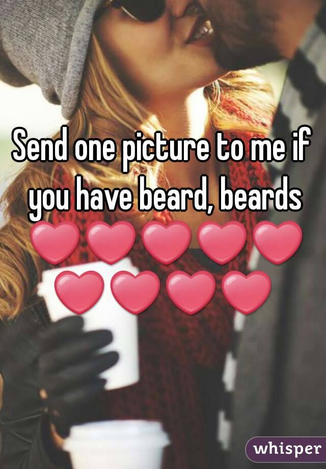 Send one picture to me if you have beard, beards ❤❤❤❤❤❤❤❤❤