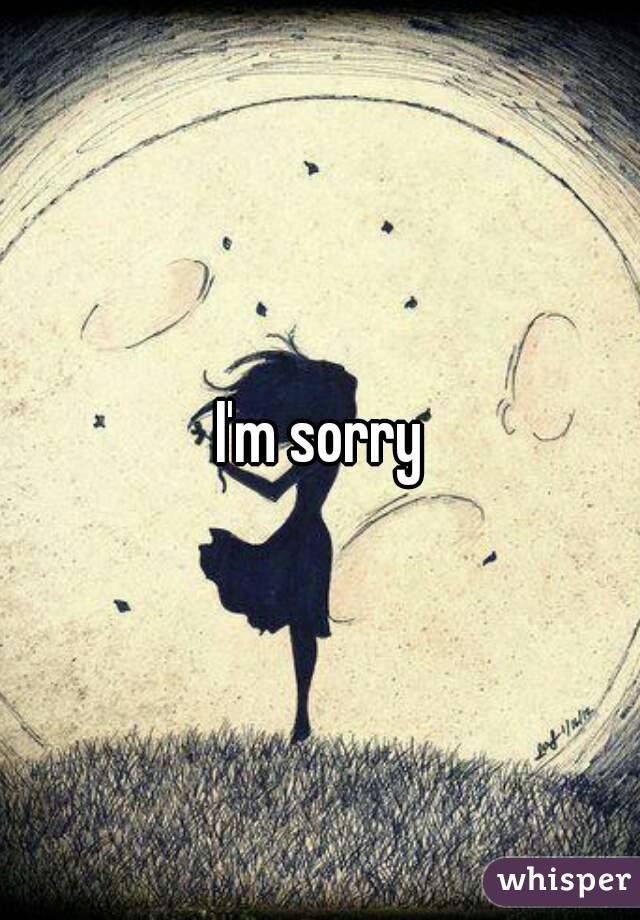 I'm sorry