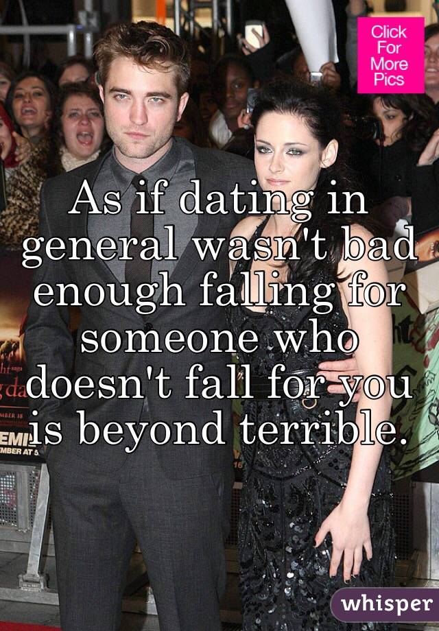 As if dating in general wasn't bad enough falling for someone who doesn't fall for you is beyond terrible.