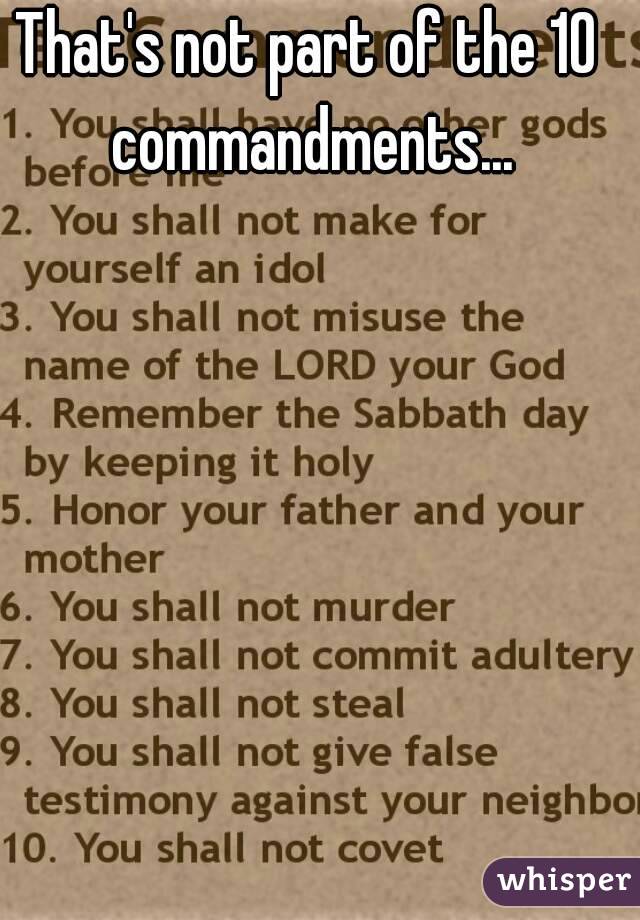 That's not part of the 10 commandments...