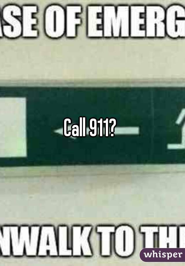 Call 911? 