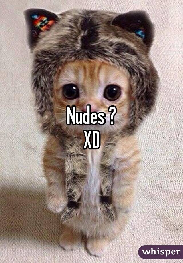 Nudes ?
XD